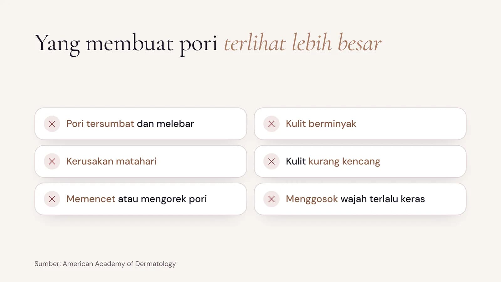Yang membuat pori terlihat lebih besar: pori tersumbat, kulit berminyak, kerusakan matahari, kulit kurang kencang, memencet pori, dan menggosok wajah terlalu keras