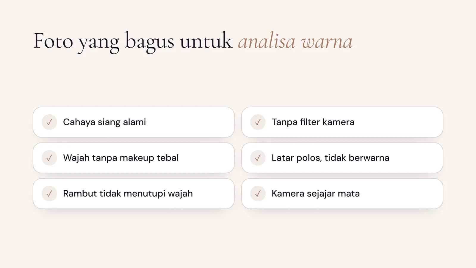 Checklist foto untuk analisa personal color: cahaya siang, tanpa filter, tanpa makeup tebal, latar polos, rambut tidak menutupi wajah, kamera sejajar mata