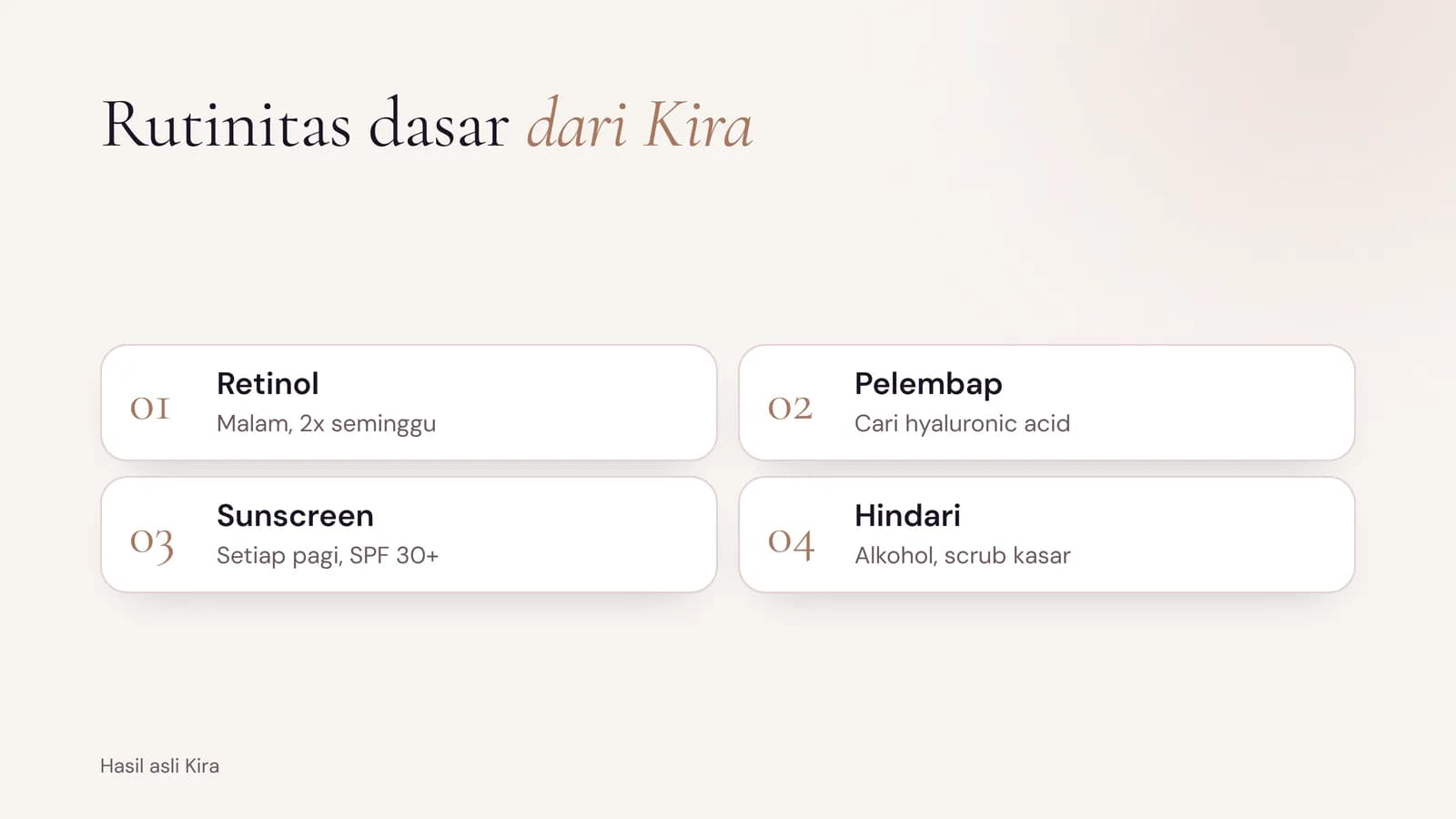 Rutinitas dasar dari Kira untuk garis halus: retinol malam 2x seminggu, pelembap dengan hyaluronic acid, sunscreen SPF 30+ setiap pagi, dan hindari alkohol serta scrub kasar